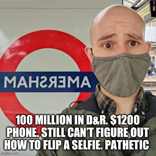 Flip the Selfie | 100 MILLION IN D&R. $1200 PHONE. STILL CAN’T FIGURE OUT HOW TO FLIP A SELFIE. PATHETIC | image tagged in selfie,flip it,apple,iphone | made w/ Imgflip meme maker