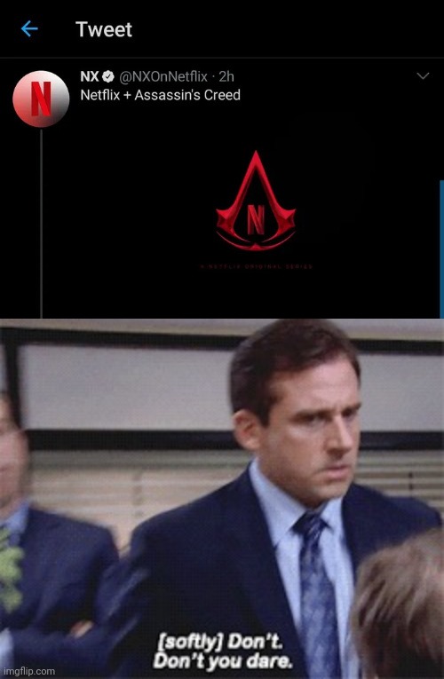 NETFLIX IS GOING TO RUIN IT | image tagged in softly don't don't you dare,assassin's creed,netflix,assassins creed | made w/ Imgflip meme maker