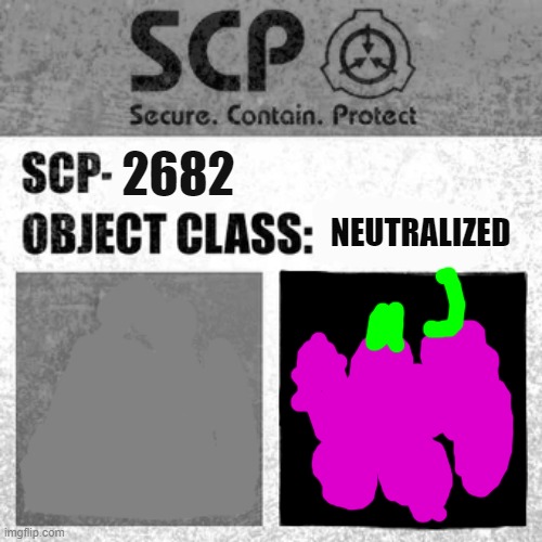 scp-2682 | 2682; NEUTRALIZED | image tagged in scp label template thaumiel/neutralized | made w/ Imgflip meme maker