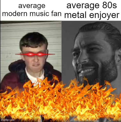 anyone else who listens to 80s rock? | average 80s metal enjoyer; average modern music fan | image tagged in giga chad template | made w/ Imgflip meme maker