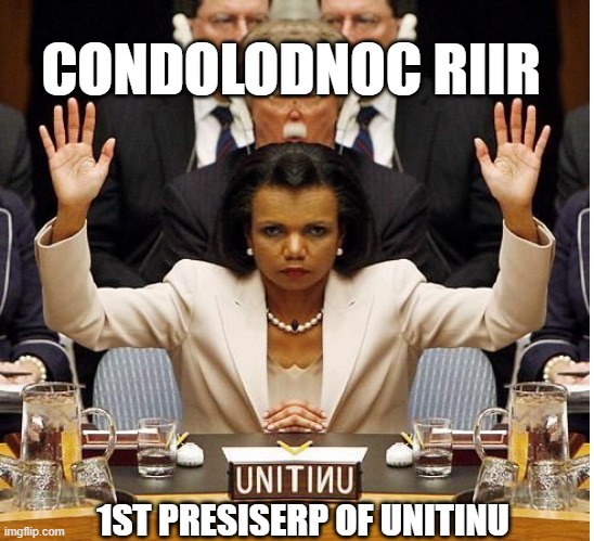 The Original | CONDOLODNOC RIIR; 1ST PRESISERP OF UNITINU | image tagged in memes,politics,original meme,unitinu | made w/ Imgflip meme maker