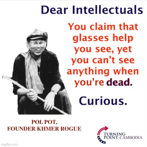 Did you know that people in Khmer Rouge had the world’s best eyeglasses? Search up “Khmer Rouge glasses” for more information | made w/ Imgflip meme maker