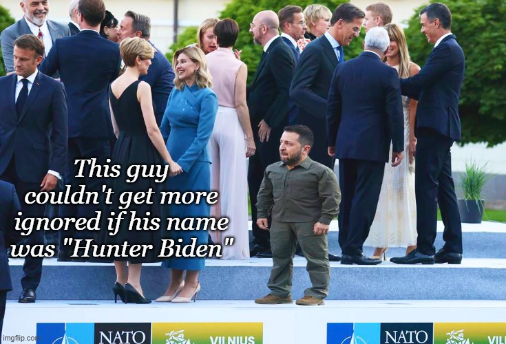 Hey! When I get my "NATO"? | This guy couldn't get more ignored if his name was "Hunter Biden" | image tagged in ukraine,conservatives,political meme | made w/ Imgflip meme maker