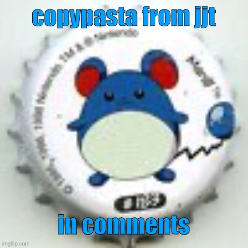 Marill 11 | copypasta from jjt; in comments | image tagged in marill 11 | made w/ Imgflip meme maker