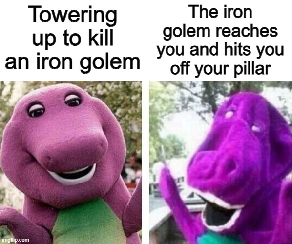 OH GOSH NO X_X | Towering up to kill an iron golem; The iron golem reaches you and hits you off your pillar | made w/ Imgflip meme maker