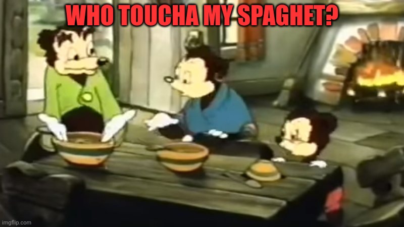 Somebody Toucha my spaghet | WHO TOUCHA MY SPAGHET? | image tagged in somebody toucha my spaghet | made w/ Imgflip meme maker