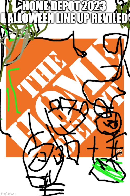 The Home Depot Logo | HOME DEPOT 2023 HALLOWEEN LINE UP REVILED | image tagged in the home depot logo | made w/ Imgflip meme maker