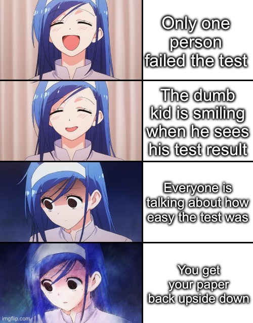 Happiness to despair | Only one person failed the test; The dumb kid is smiling when he sees his test result; Everyone is talking about how easy the test was; You get your paper back upside down | image tagged in happiness to despair | made w/ Imgflip meme maker