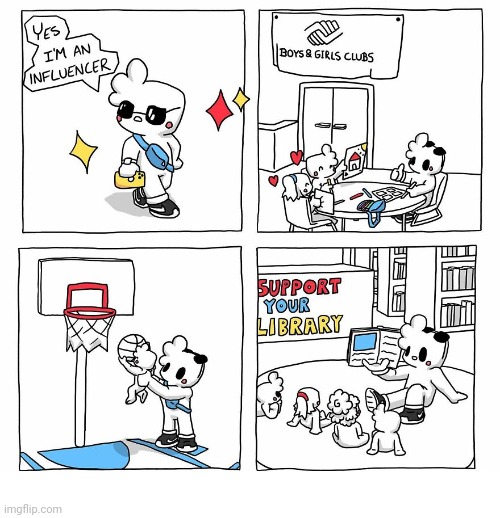 The influencer | image tagged in influencer,comics,basketball,comics/cartoons,comic,library | made w/ Imgflip meme maker