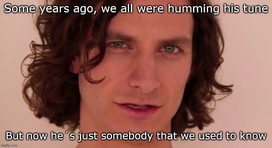 Gotya! No... Gotye... | Some years ago, we all were humming his tune; But now he´s just somebody that we used to know | image tagged in music | made w/ Imgflip meme maker