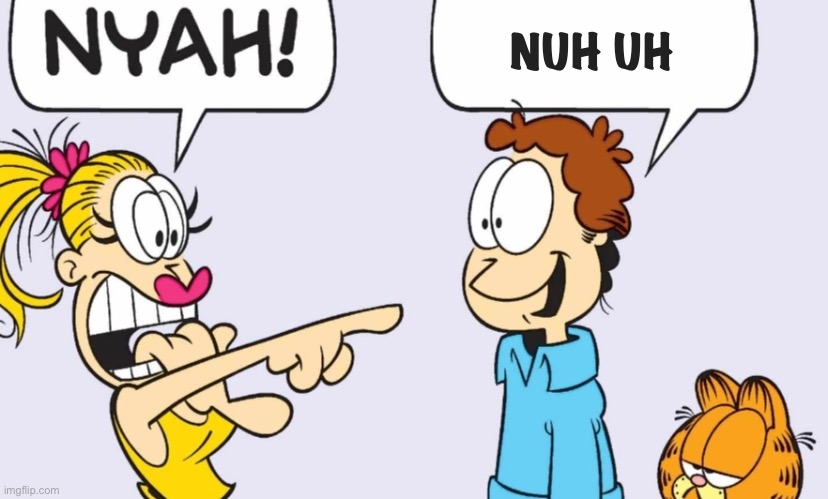 NYAH! | NUH UH | image tagged in nyah | made w/ Imgflip meme maker