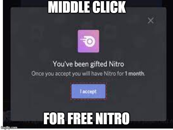 MIDDLE CLICK; FOR FREE NITRO | made w/ Imgflip meme maker