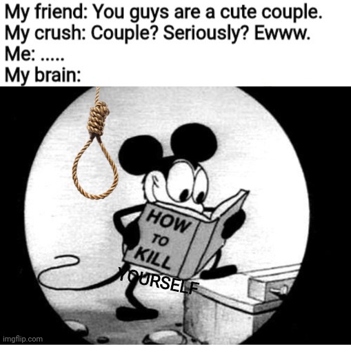 Decided to repost this with different template | YOURSELF | image tagged in how to kill with mickey mouse,noose,suicide | made w/ Imgflip meme maker