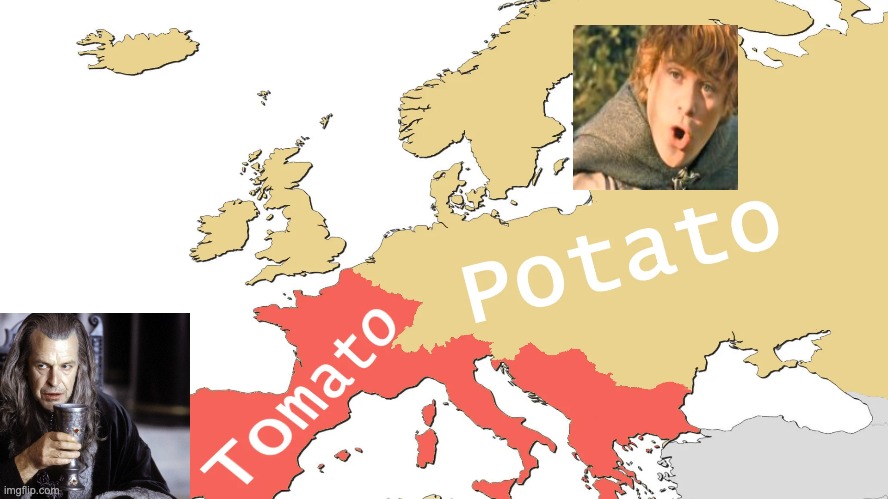 Divided Europe | image tagged in lotr,tomato,potato,sam,denethor,tolkien | made w/ Imgflip meme maker