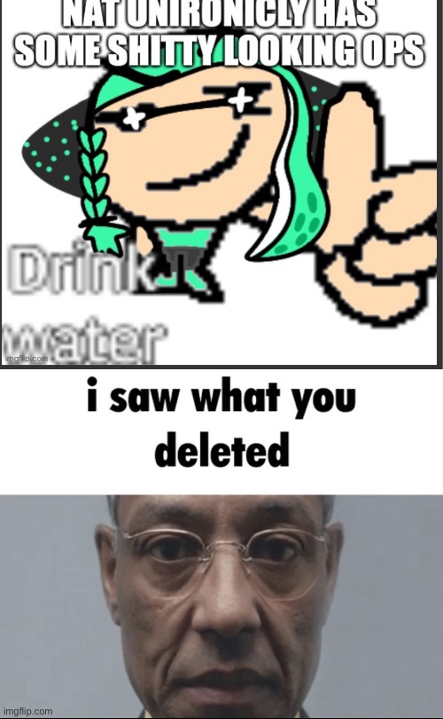 image tagged in i saw what you deleted | made w/ Imgflip meme maker