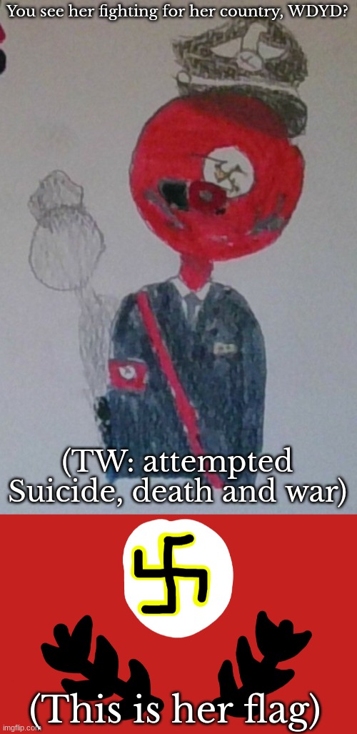 You see her fighting for her country, WDYD? (TW: attempted Suicide, death and war); (This is her flag) | made w/ Imgflip meme maker