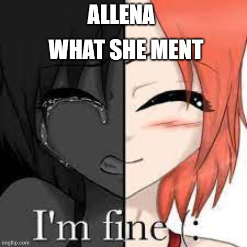 dont look in chat | WHAT SHE MENT; ALLENA | image tagged in anime | made w/ Imgflip meme maker