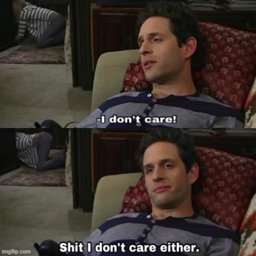 shit i dont care either | image tagged in shit i dont care either | made w/ Imgflip meme maker
