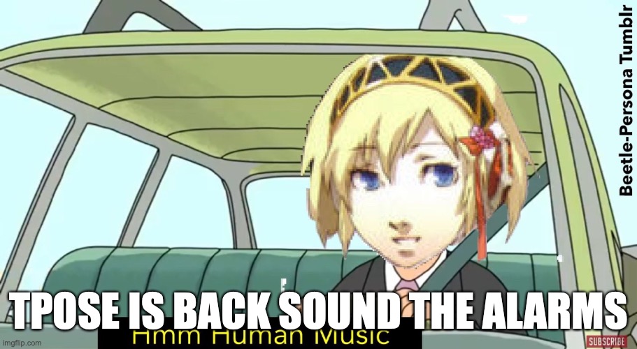 human music | TPOSE IS BACK SOUND THE ALARMS | image tagged in human music | made w/ Imgflip meme maker