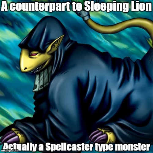 Misleading monster type 52 | A counterpart to Sleeping Lion; Actually a Spellcaster type monster | image tagged in yugioh | made w/ Imgflip meme maker