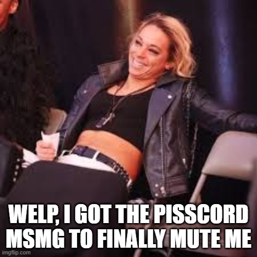 Zoey Stark | WELP, I GOT THE PISSCORD MSMG TO FINALLY MUTE ME | image tagged in zoey stark | made w/ Imgflip meme maker