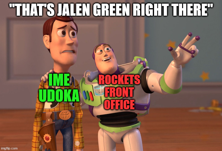 Don't go near his bed | "THAT'S JALEN GREEN RIGHT THERE"; IME
UDOKA; ROCKETS
FRONT
OFFICE | image tagged in memes,x x everywhere | made w/ Imgflip meme maker