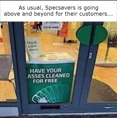 As usual, Specsavers is going above and beyond for their customers... | made w/ Imgflip meme maker