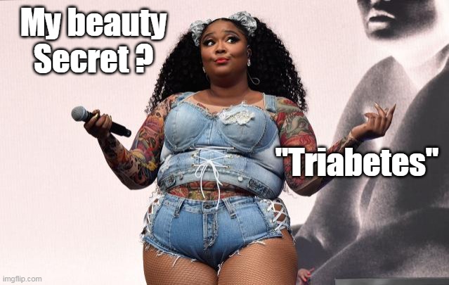 My beauty Secret ? "Triabetes" | made w/ Imgflip meme maker