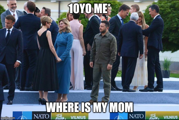 Ukraine NATO | 10YO ME*; WHERE IS MY MOM | image tagged in ukraine flag,news,war | made w/ Imgflip meme maker