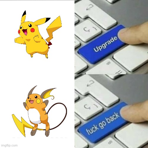 Upgrade go back | image tagged in upgrade go back | made w/ Imgflip meme maker