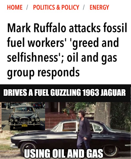 Hollywood Green Deal | DRIVES A FUEL GUZZLING 1963 JAGUAR; USING OIL AND GAS | image tagged in leftists,liberals,democrats,hollywood,green | made w/ Imgflip meme maker