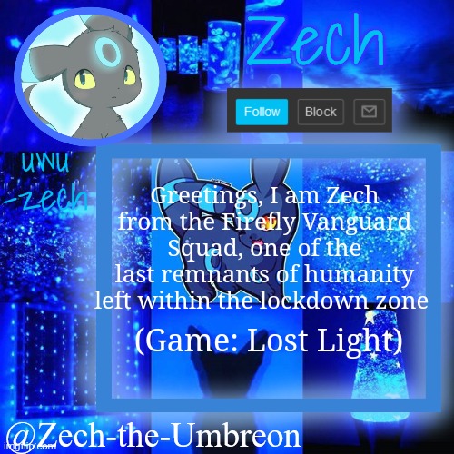 zech-the-umbreon announcement | Greetings, I am Zech from the Firefly Vanguard Squad, one of the last remnants of humanity left within the lockdown zone; (Game: Lost Light) | image tagged in zech-the-umbreon announcement | made w/ Imgflip meme maker