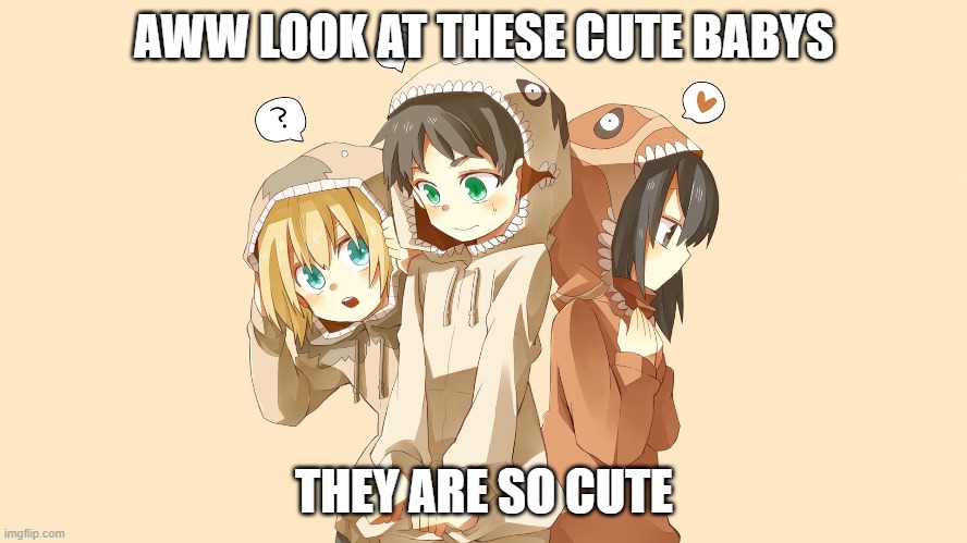 AWW LOOK AT THESE CUTE BABYS; THEY ARE SO CUTE | made w/ Imgflip meme maker