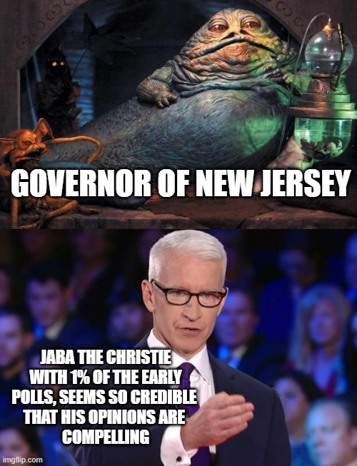 Chris Christie on Parade | GOVERNOR OF NEW JERSEY; JABA THE CHRISTIE
WITH 1% OF THE EARLY
POLLS, SEEMS SO CREDIBLE 
THAT HIS OPINIONS ARE 
COMPELLING | image tagged in jabba the hutt,chris christie,cultural marxism,fbi director james comey,biden obama,the clintons | made w/ Imgflip meme maker