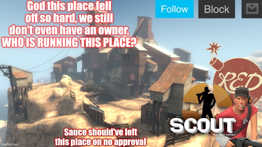 scouts 4 announcement temp | God this place fell off so hard, we still don't even have an owner, WHO IS RUNNING THIS PLACE? Sauce should've left this place on no approval | image tagged in scouts 4 announcement temp | made w/ Imgflip meme maker
