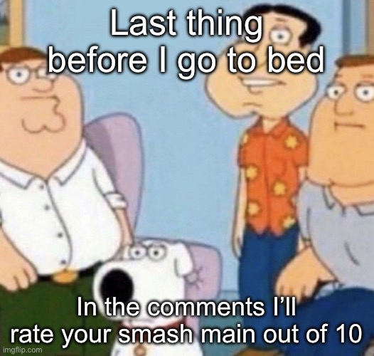 wow bro | Last thing before I go to bed; In the comments I’ll rate your smash main out of 10 | image tagged in wow bro | made w/ Imgflip meme maker