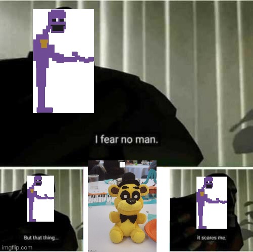 I fear no man | image tagged in i fear no man | made w/ Imgflip meme maker