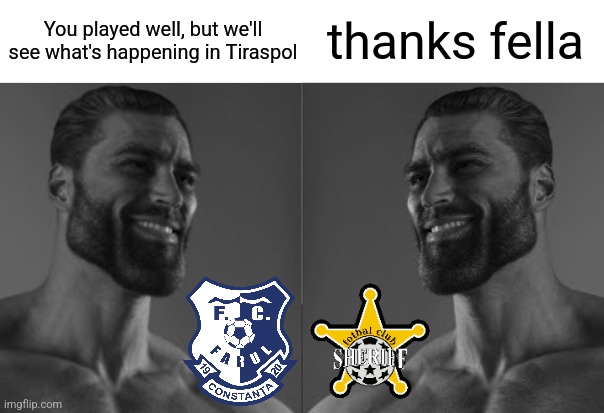 FCV Farul - Sheriff 1:0 | thanks fella; You played well, but we'll see what's happening in Tiraspol | image tagged in average fan 2 chad,farul,sheriff,champions league,futbol,memes | made w/ Imgflip meme maker