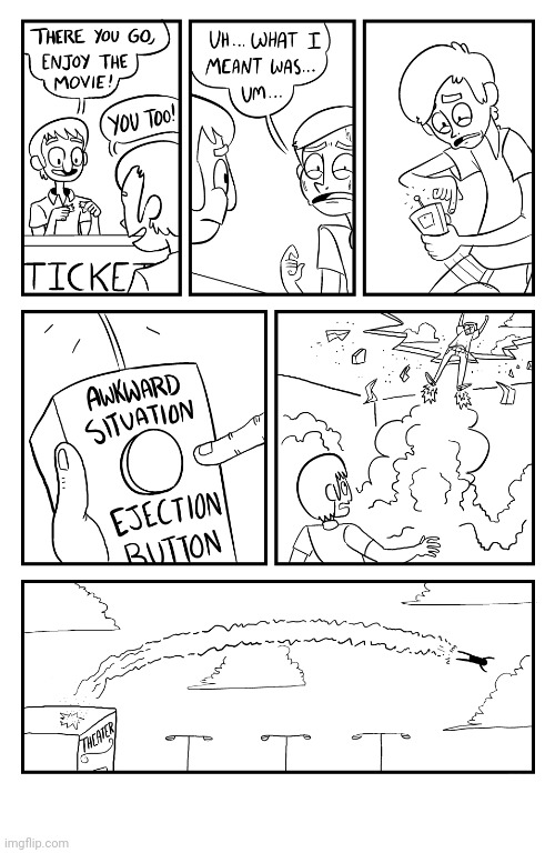 Ejection | image tagged in ejection,theater,eject,button,comics,comics/cartoons | made w/ Imgflip meme maker