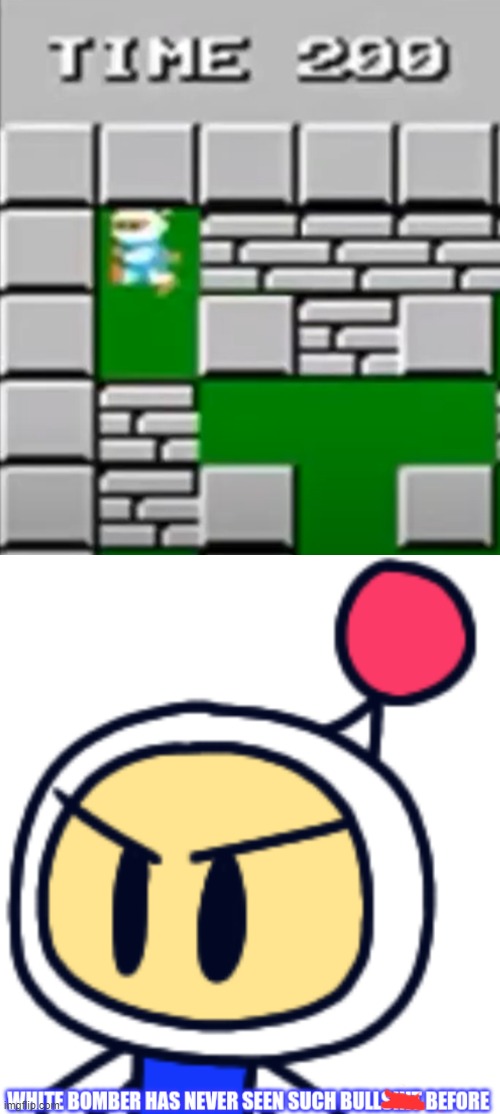 Oh nawwwww | image tagged in white bomber has never seen such bullshit before,bomberman | made w/ Imgflip meme maker