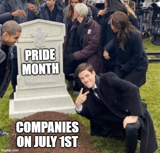 Grant Gustin over grave | PRIDE MONTH; COMPANIES ON JULY 1ST | image tagged in grant gustin over grave | made w/ Imgflip meme maker