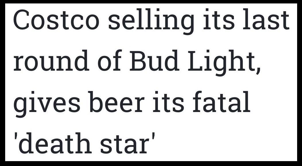 The Last Nail in Transheuser-Busch's Coffin: Costco is Cancelling Bud Light | image tagged in cancel culture,karma's a bitch,mad karma,budweiser,bud light,transheuser busch | made w/ Imgflip meme maker