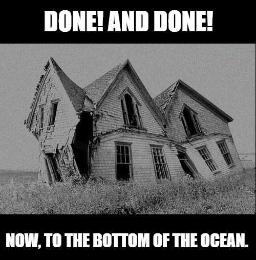 Tourist Trap | DONE! AND DONE! NOW, TO THE BOTTOM OF THE OCEAN. | image tagged in dank meme,dank,billionaire,fail | made w/ Imgflip meme maker