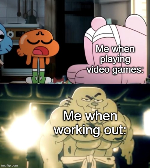 Richard Watterson Glow Up | Me when playing video games:; Me when working out: | image tagged in richard watterson glow up | made w/ Imgflip meme maker