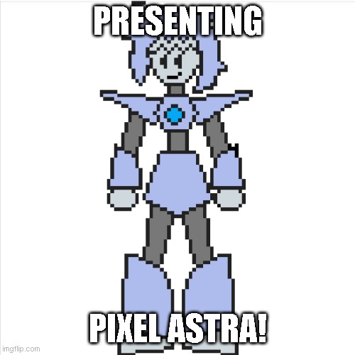 Pixel Astra | PRESENTING; PIXEL ASTRA! | image tagged in pixel astra | made w/ Imgflip meme maker