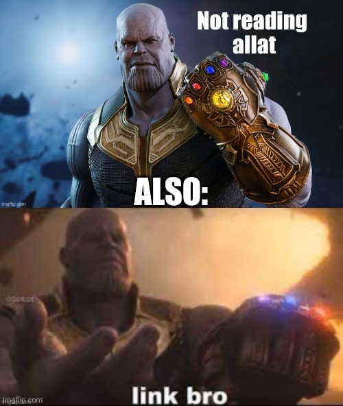 ALSO: | image tagged in thanos not reading allat,link bro | made w/ Imgflip meme maker