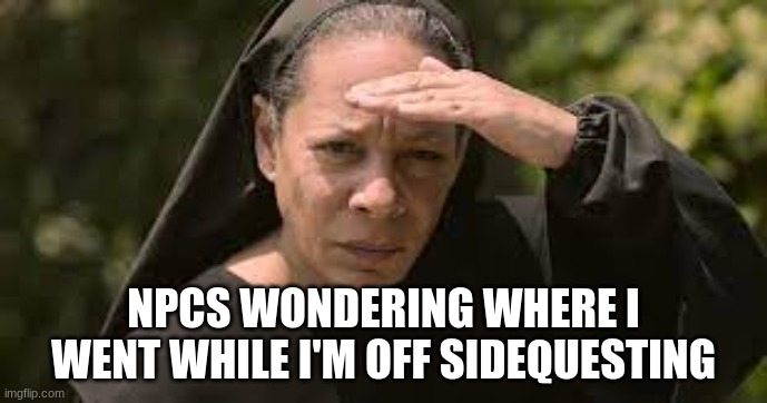 OFMD Sidequesting | NPCS WONDERING WHERE I WENT WHILE I'M OFF SIDEQUESTING | image tagged in ofmd,video games,pirates,nun | made w/ Imgflip meme maker