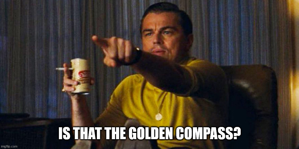 Leo pointing | IS THAT THE GOLDEN COMPASS? | image tagged in leo pointing | made w/ Imgflip meme maker