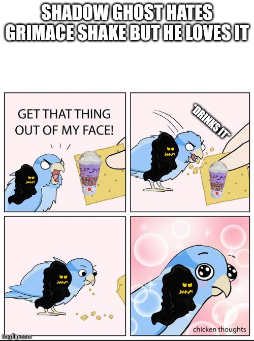 Ghosts in Evoworld io part 17 | SHADOW GHOST HATES GRIMACE SHAKE BUT HE LOVES IT; *DRINKS IT* | image tagged in get that thing out of my face,ghost | made w/ Imgflip meme maker
