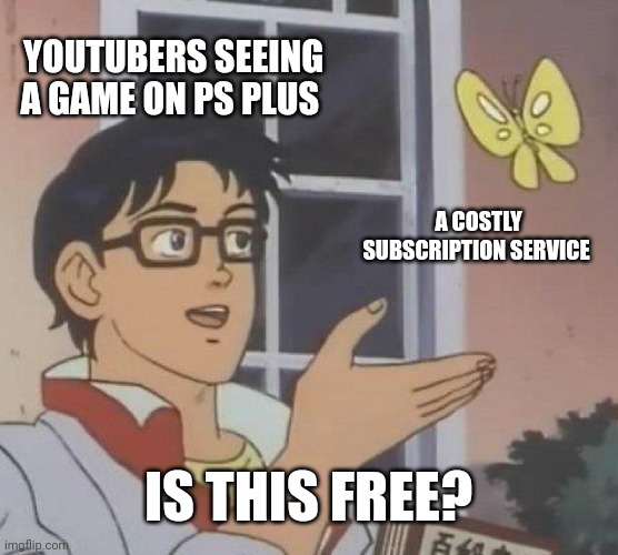 angry | YOUTUBERS SEEING A GAME ON PS PLUS; A COSTLY SUBSCRIPTION SERVICE; IS THIS FREE? | image tagged in memes,is this a pigeon,playstation | made w/ Imgflip meme maker